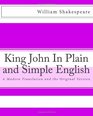 King John In Plain and Simple English A Modern Translation and the Original Version