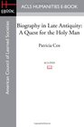 Biography in Late Antiquity A Quest for the Holy Man