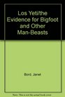 Los Yeti/the Evidence for Bigfoot and Other ManBeasts