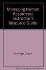 Managing Human Resources Instructor's Resource Guide