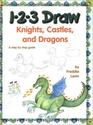 123 Draw Knights Castles and Dragons A Step by Step Guide