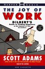 The Joy of Work: Dilbert's Guide to Finding Happiness at the Expense of Your Co-Workers (Audio Cassette) (Abridged)