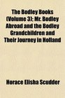 The Bodley Books  Mr Bodley Abroad and the Bodley Grandchildren and Their Journey in Holland
