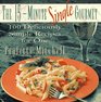 The 15Minute Single Gourmet 100 Deliciously Simple Recipes for One