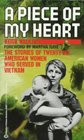 A Piece of My Heart The Stories of TwentySix American Women Who Served in Vietnam