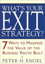 What's Your Exit Strategy  7 Ways to Maximize the Value of the Business You've Built