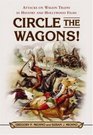 Circle the Wagons Attacks on Wagon Trains in History and Hollywood Films