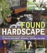 Found Hardscape Ideas for Repurposing Local Materials to Create Containers Pathways Lighting and More