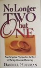 No Longer Two but One: Powerful Spiritual Principles from the Word on Marriage, Divorce, and Remarriage