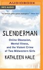 Slenderman Online Obsession Mental Illness and the Violent Crime of Two Midwestern Girls