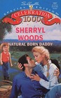 Natural Born Daddy (And Baby Makes Three, Bk 2) (Silhouette Special Edition, No 1007)