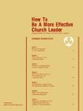 How to Be a More Effective Church Leader A Special Edition for Pastors  Other Church Leaders