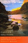Canyon Solitude A Woman's Solo River Journey Through the Grand Canyon