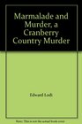 Marmalade and Murder a Cranberry Country Murder