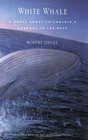 White Whale  A Novel About Friendship and Courage in the Deep