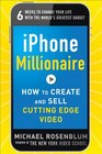 iPhone Millionaire  How to Create and Sell Cutting Edge Video