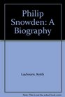 Philip Snowden A biography  18641937
