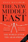 The New Middle East: The World After the Arab Spring