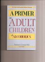 A Primer on Adult Children of Alcoholics