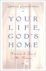 Your Life God's Home Knowing the Joy of His Presence