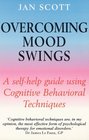 Overcoming Mood Swings A SelfHelp Guide Using Cognitive Behavioral Techniques
