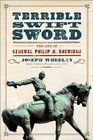 Terrible Swift Sword The Life of General Philip H Sheridan