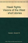Hawk flights Visions of the West  short stories