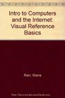 Introduction to Computers and the Internet Visual Reference Basics