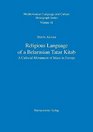 Religious Language of a Belarusian Tatar Kitab A Cultural Monument of Islam in Europe / With a Latinscript Transliteration of the British Library  Language and Culture Monograph