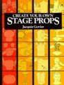 Create Your Own Stage Props