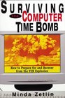 Surviving the Computer Time Bomb How to Prepare for and Recover from the Y2K Explosion