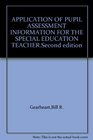 APPLICATION OF PUPIL ASSESSMENT INFORMATION FOR THE SPECIAL EDUCATION TEACHERSecond edition