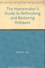 The Homemaker's Guide to Refinishing and Restoring Antiques