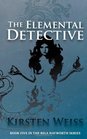 The Elemental Detective Book Five in the Riga Hayworth Series of Paranormal Mysteries