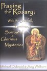 Praying the Rosary With the Joyful Luminous Sorrowful  Glorious Mysteries