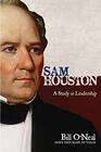Sam Houston A Study In Leadership