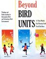 Beyond Bird Units Thinking and Understanding in Information Rich and Technology Rich Environments