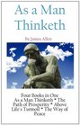 As A Man Thinketh a Literary Collection of James Allen