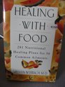 Healing With Food 281 Nutritional Plans for 50 Common Ailments