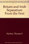 Britain and Irish Separatism From the Feni