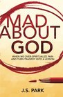 Mad About God When We OverSpiritualize Pain and Turn Tragedy Into a Lesson