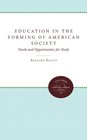 Education in the Forming of American Society Needs and Opportunities for Study