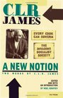 A New Notion Two Works by C L R James Every Cook Can Govern and The Invading Socialist Society