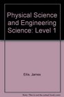 Physical Science and Engineering Science Level 1