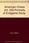 American Chess Art 250 Portraits of Endgame Study