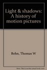 Light  shadows A history of motion pictures