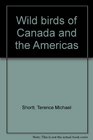 Wild birds of Canada and the Americas