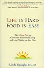 Life Is Hard Food Is Easy  The 5Step Plan to Overcome Emotional Eating and Lose Weight on Any Diet