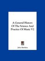 A General History Of The Science And Practice Of Music V2
