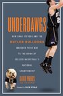 Underdawgs How Brad Stevens and the Butler Bulldogs Marched Their Way to the Brink of College Basketball's National Championship